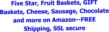 Five Star, Fruit Baskets, GIFT Baskets, Cheese, Sausage, Chocolate and more on Amazon--FREE Shipping, SSL secure